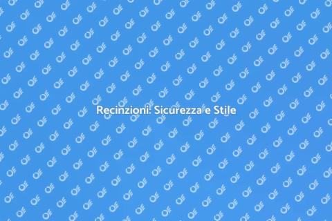 Installare Recinzioni per Sicurezza