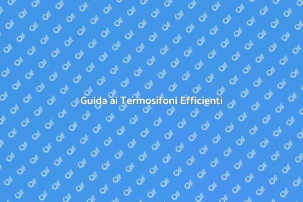 Scegli Termosifoni Efficienti