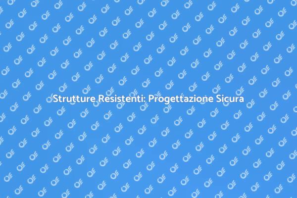 Sicurezza e Durabilità nelle Costruzioni