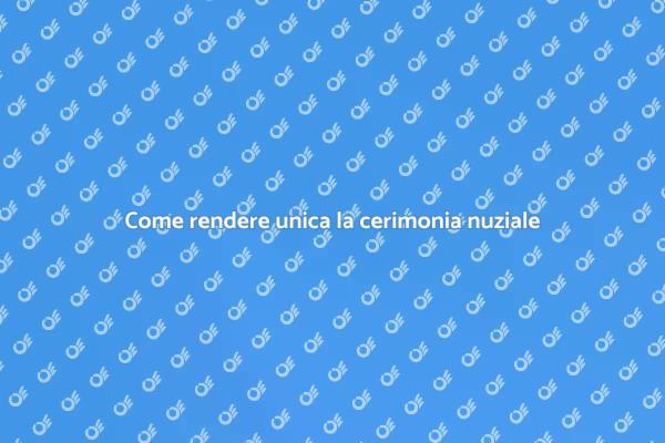 Rendi speciale il tuo giorno nuziale
