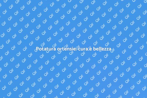 Potatura ortensie: segreti per il giardino