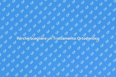 Trattamento Ortodontico: Sorridi Meglio