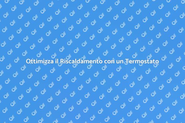 Termostato: La Chiave per il Comfort
