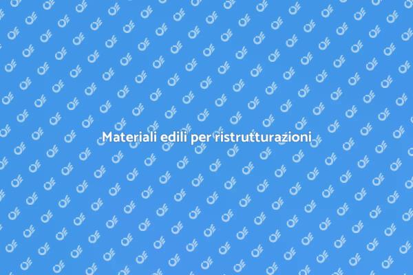 Ristrutturazioni: materiali di alta qualità