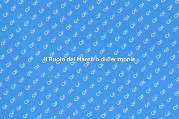 L'importanza del Maestro di Cerimonie