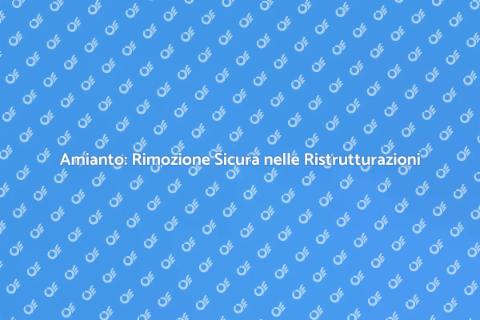 Rimozione Amianto: Sicurezza in Ristrutturazione