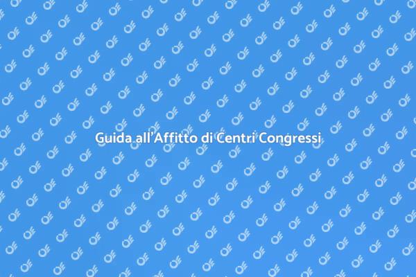Scegli il Centro Congressi Ideale