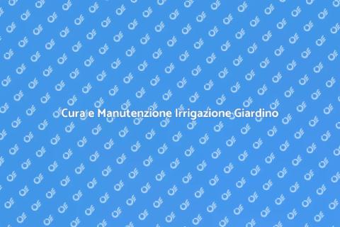 Manutenzione Impianto Irrigazione