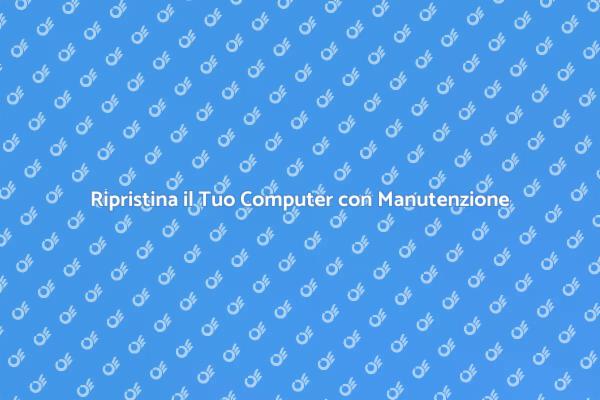 Manutenzione Essenziale per il Computer