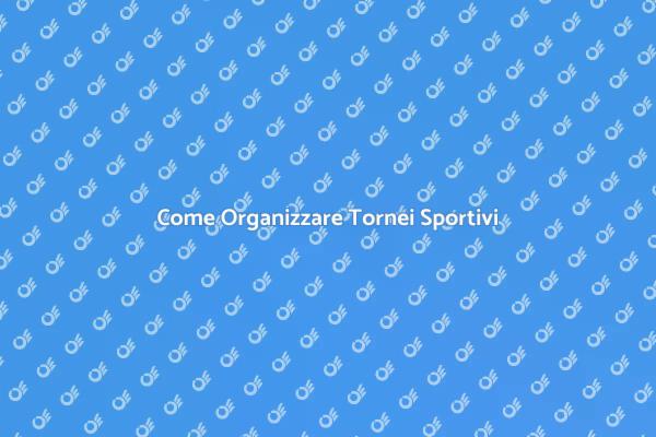 Tornei Sportivi: Guida all'Organizzazione