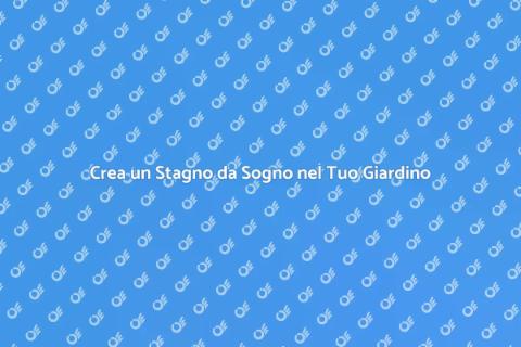 Realizzare uno Stagno nel Giardino