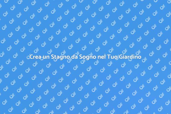 Stagno: Un Paradiso Naturale nel Giardino
