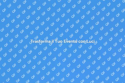Noleggio Luci per Eventi Memorabili