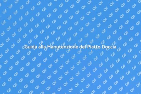 Manutenzione Piatto Doccia Filo Pavimento
