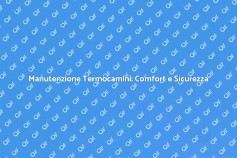 Assistenza Tecnica Termocamini Moderni