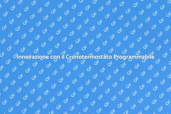 Comfort Domestico con Cronotermostato