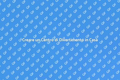 Costruire un Centro di Intrattenimento