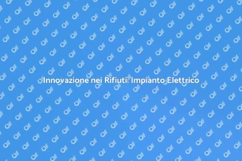 Impianto Elettrico per Rifiuti