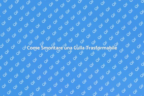 Smontaggio Culla Trasformabile Facile