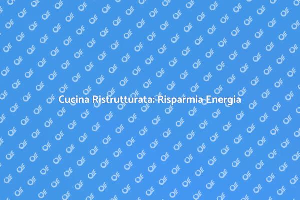 Efficienza Energetica in Cucina