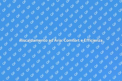 Impianto di Riscaldamento Efficiente