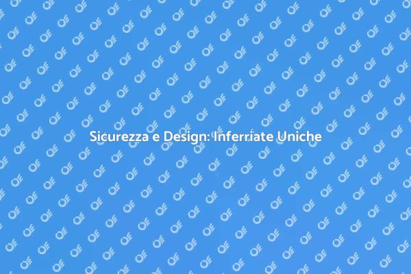 Inferriate: Sicurezza e Stile Unico