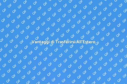 Trasferirsi in un Paese Straniero