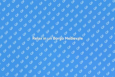 Soggiorno Benessere in Borgo Medievale