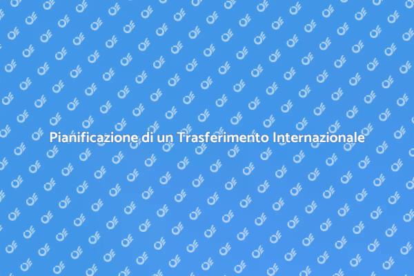 Pianifica il Tuo Trasferimento Internazionale