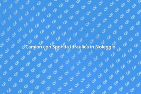 Noleggiare Camion con Sponda Idraulica