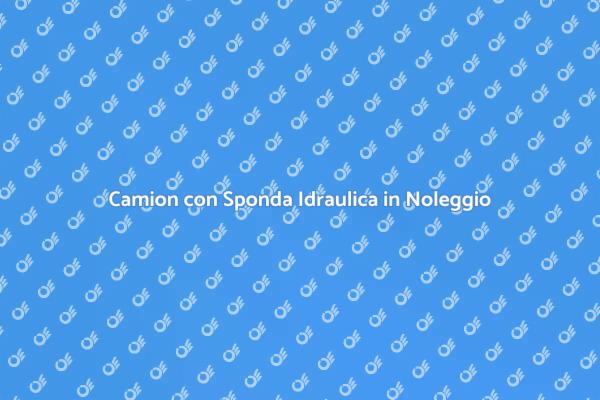 Trasporta con Facilità: Noleggio Camion