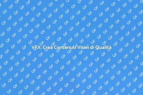 Corso di VFX: Trasforma le Tue Idee