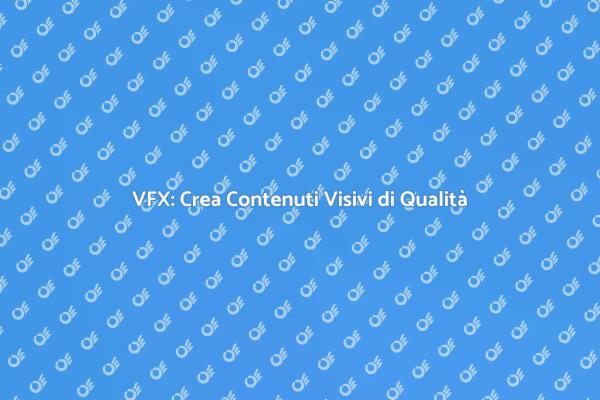 Corso VFX: Crea Effetti Visivi