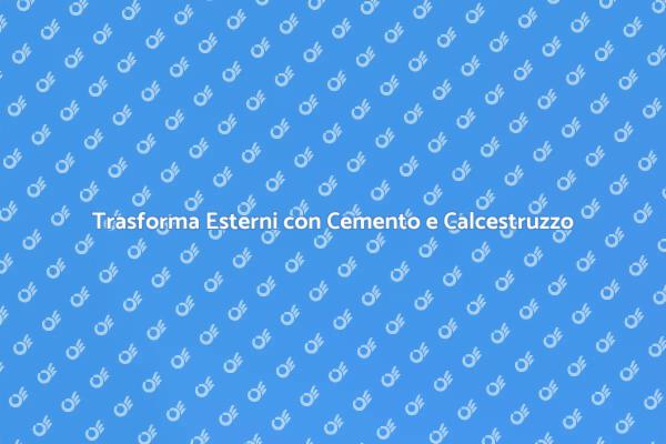 Ristrutturazione Esterni: Cemento e Calcestruzzo