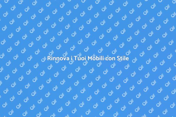 Rinnova i Tuoi Arredi con Rifinitura