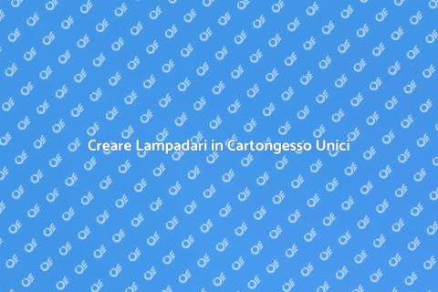 Lampadari in Cartongesso: Guida Pratica