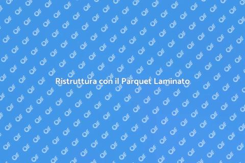 Parquet Laminato: Opzioni Personalizzate