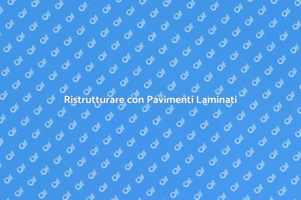 Pavimento Laminato: Stile e Funzionalità