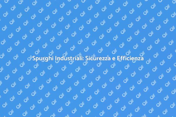 Spurghi Industriali: Un Servizio Cruciale