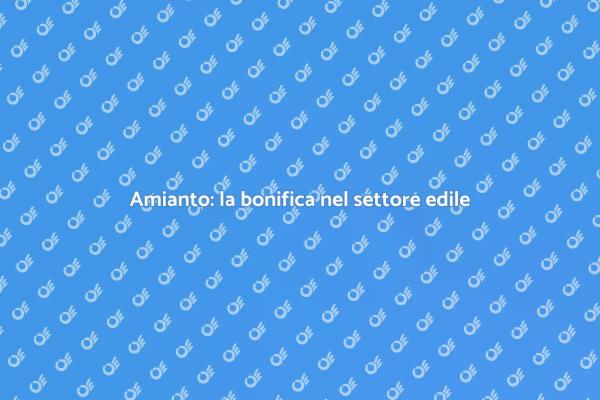 Amianto: sicurezza nelle ristrutturazioni