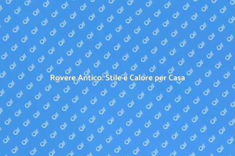 Parquet in Rovere Antico per Eleganza