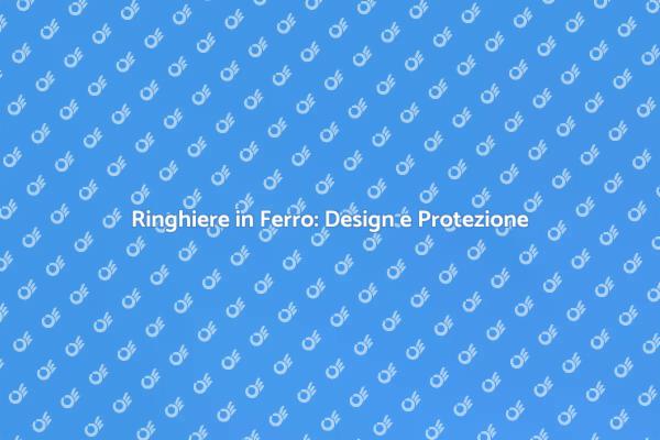 Ringhiere in Ferro: Sicurezza e Design
