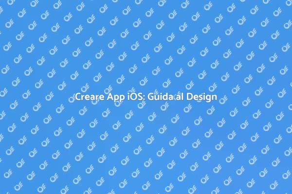 Progettazione App iOS: Chiavi del Successo