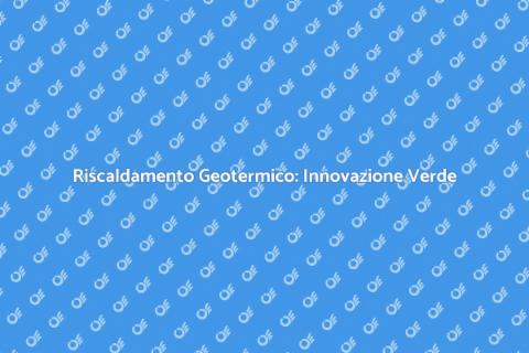 Riscaldamento Geotermico: Sostenibilità