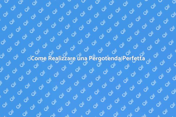 Costruisci la Tua Pergotenda Ideale