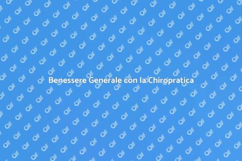 Chiropratica per Benessere Generale