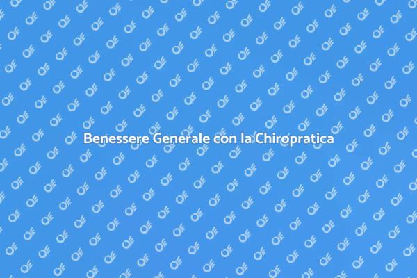 Chiropratica: Salute e Benessere