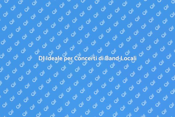 DJ per Concerti: L’Atmosfera Perfetta
