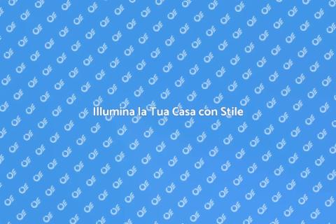 Aggiorna il Tuo Sistema di Illuminazione