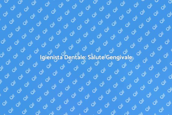 Prevenzione Gengivale con Igienista Dentale